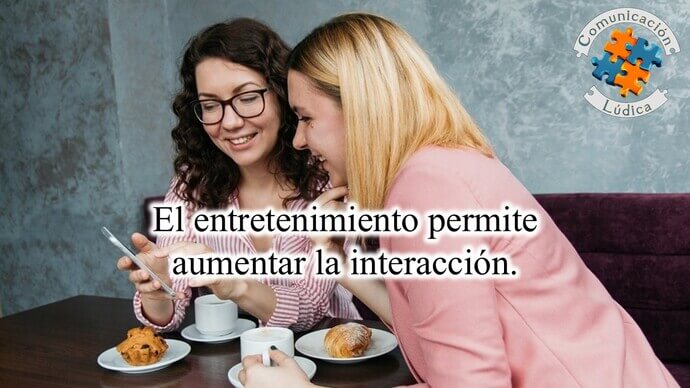 El entretenimiento permite aumentar la interacción.